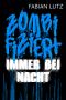 [Zombifiziert 04] • Immer bei Nacht